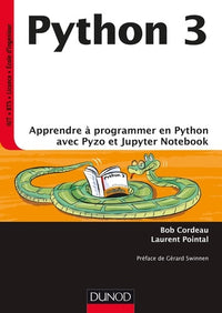 Python 3 - Apprendre à programmer en Python avec PyZo et Jupyter Notebook: Apprendre à programmer en Python avec PyZo et Jupyter Notebook