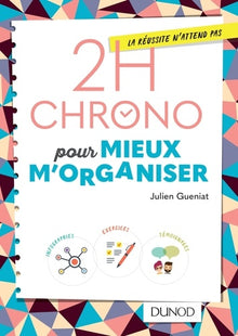 2h chrono pour mieux s'organiser - 2e éd.