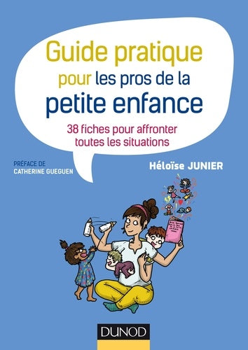 Guide pratique pour les pros de la petite enfance - 38 fiches pour affronter toutes les situations: 38 fiches pour affronter toutes les situations