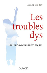 Les troubles dys: En finir avec les idées reçues