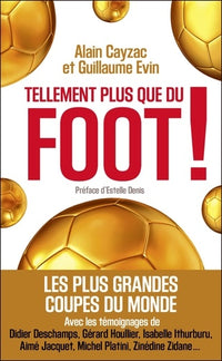 Tellement plus que du foot ! - Les plus grandes coupes du monde: Les plus grandes coupes du monde