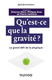 Qu'est-ce que la gravité ? - Le grand défi de la physique: Le grand défi de la physique