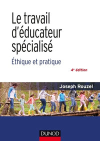 Le travail d'éducateur spécialisé - 3e éd. - Ethique et pratique: Ethique et pratique