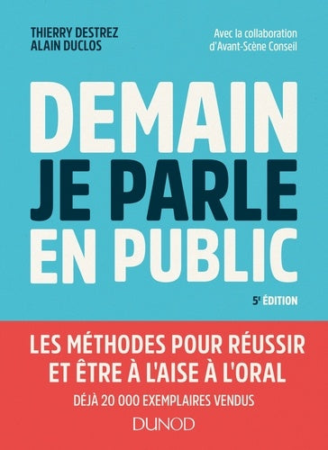 Demain je parle en public - 5e éd. - Les méthodes pour réussir et être à l'aise à l'oral: Les méthodes pour réussir et être à l'aise à l'oral
