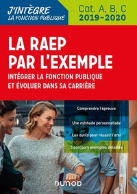 La RAEP par l'exemple - 2019-2020 - Intégrer la fonction publique et évoluer dans sa carrière: Intégrer la fonction publique et évoluer dans sa carrière (2019-2020)