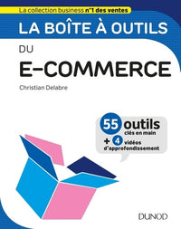 La boîte à outils du e-commerce - 55 outils clés en main et 4 vidéos d'approfondissement