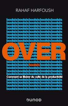 Overbookés - Comment se libérer du culte de la productivité