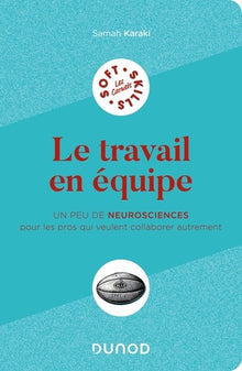 Le travail en équipe: Un peu de neurosciences pour les pros qui veulent collaborer autrement