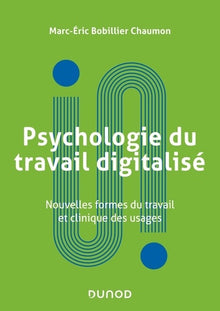 Psychologie du travail digitalisé: Nouvelles formes du travail et clinique des usages