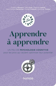 Apprendre à apprendre: Un peu de psychologie cognitive pour les pros qui veulent optimiser leur potentiel