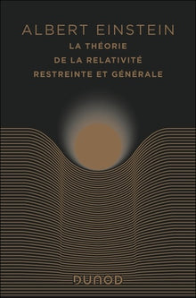 La théorie de la relativité restreinte et générale