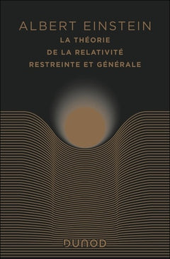La théorie de la relativité restreinte et générale