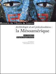 Archeologie et art precolombiens : La Mesoamerique