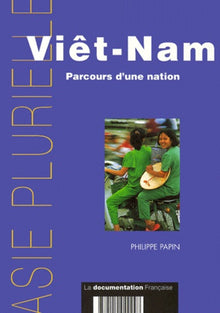 Viêt-Nam. Parcours d'une nation
