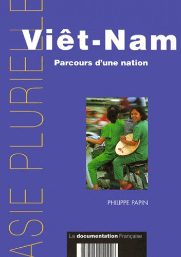 Viêt-Nam. Parcours d'une nation