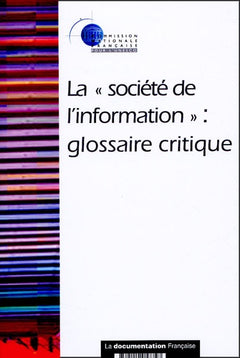 La société de l'information : Glossaire critique