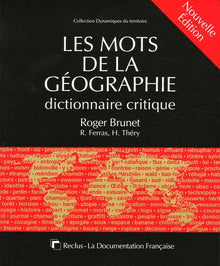 Les mots de la géographie: Dictionnaire critique