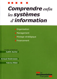 Comprendre enfin les systèmes d'information, organisation, management, pilotag