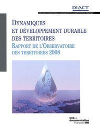 Dynamiques et développement durable des territoires: Rapport de l'Observatoire des territoires 2008