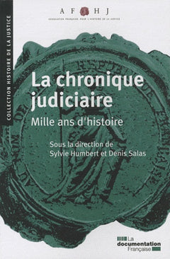 La chronique judiciaire, mille ans d'histoire