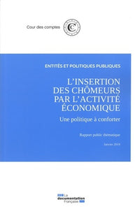 L'insertion des chômeurs par l'activité économique - Une politique à conforter