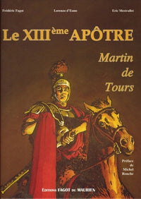 Le XIIIème apôtre Martin de Tours