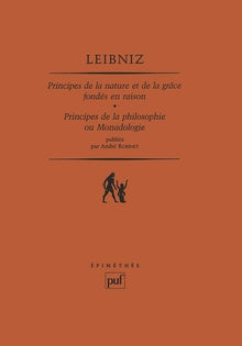 Principes de la nature et de la grâce fondés en raison : Principes de la philosophie, ou, Monadologie