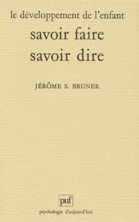 Le développement de l'enfant : Savoir faire, savoir dire