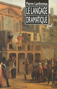 Le langage dramatique: Sa nature, ses procédés