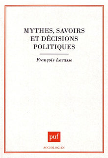 Mythes, savoirs et décisions politiques
