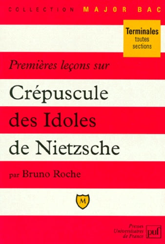 Premières leçons sur "Crépuscule des idoles" de Nietzsche
