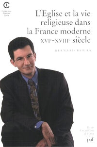Église et la vie religieuse dans la France moderne XVIe-XVIIIe