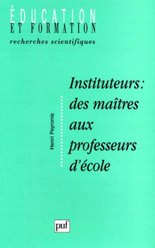 Instituteurs : Des maîtres aux professeurs d'école