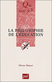 Que sais-je : La Philosophie de l'éducation