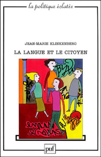 La Langue et le Citoyen : Pour une autre politique de la langue française