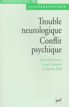 Trouble neurologique. Conflit psychique
