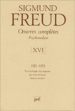 Oeuvres complètes Psychanalyse: Volume 16 : 1921-1923, Psychologie des masses, Le moi et la ça, Autres textes