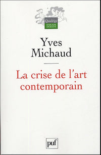La crise de l'art contemporain: Utopie, démocratie et comédie