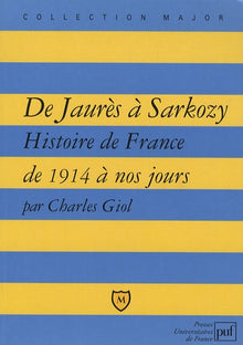 De Jaurès à Sarkozy: Histoire de France de 1914 à nos jours