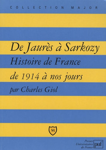 De Jaurès à Sarkozy: Histoire de France de 1914 à nos jours
