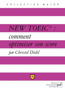 New TOEIC : comment optimiser son score: Explications et exercices corrigés
