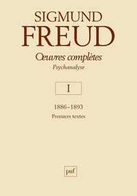 Œuvres complètes - psychanalyse - vol. I : 1886-1893