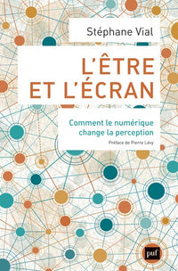 L'être et l'écran: Comment le numérique change la perception