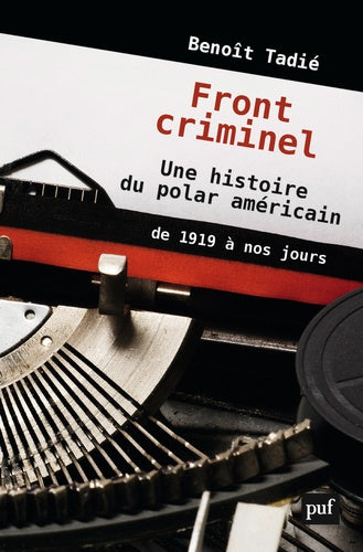 Front criminel. Une histoire du polar américain de 1919 à nos jours