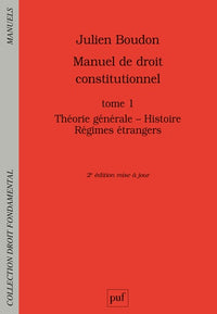 Manuel de droit constitutionnel: Tome 1, Théorie générale, histoire, régimes étrangers