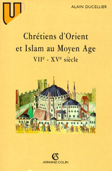 Chrétiens d'Orient et Islam au Moyen Age