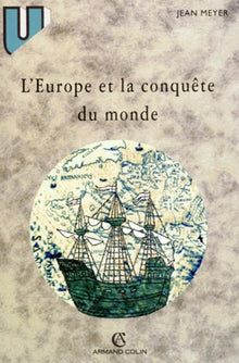 L'Europe et la conquête du monde.: XVIème - XVIIIème siècle