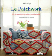 Le patchwork. 25 projets d'inspiration traditionnelle