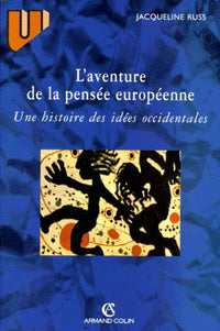 L'Aventure De La Pensee Europeenne. Une Histoire Des Idees Occidentales