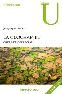 La géographie: Objet, méthodes, débats